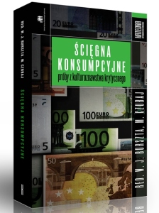 Burszta Wojciech J., Czubaj Mariusz (red.): Ścięgna konsumpcyjne - próby z kulturoznawstwa krytycznego